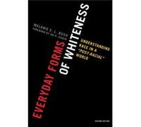 Everyday Forms of Whiteness by Melanie E. L. Bush Melanie E. L. Bush (Auteur)