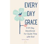 Everyday Grace: A 31-Day Devotional for Quiet Time with God