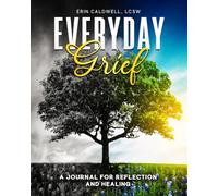 Everyday Grief: A Journal for Reflection and Healing