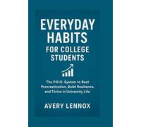 Everyday Habits for College Students: The P.R.O. System to Beat Procrastination, Build Resilience, and Thrive in University Life