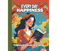 Everyday Happiness: A Minimalist 5-Minute Journal for Gratitude, Peace, and Positivity