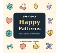 Everyday Happy Patterns: A Bold & Simple Coloring Book