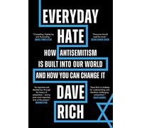 Everyday Hate: How Antisemitism Is Built into Our World and How You Can Change It
