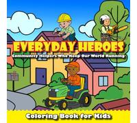 Everyday Heroes: A Coloring Book Featuring Community Helpers and Essential Jobs Most Books Leave Out, For Ages 4-8+