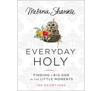 Everyday Holy – Trouver un grand Dieu dans les petits moments (Dévotionnel de 100 jours)