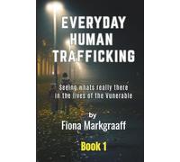 Everyday Human Trafficking: Seeing what's really there in the lives of the Vunerable