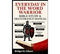 Everyday In the Word Warrior Student Bible Study & Deliverance Manual: A 10-Week Spiritual Growth Journey with a Bonus 30-Day Mind Renewal Workbook