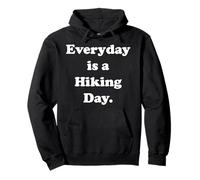 Everyday Is A Hiking Day Outdoor Adventure Fun Sweat à Capuche