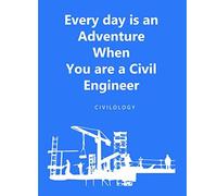 Everyday Is An Adventure When You Are A Civil Engineer: Engineering Notebook Jourenal