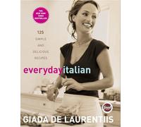 Giada De Laurentiis – Everyday Italian – 125 recettes simples et délicieuses