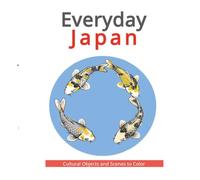 EVERYDAY JAPAN: CULTURAL OBJECTS AND SCENES TO COLOR