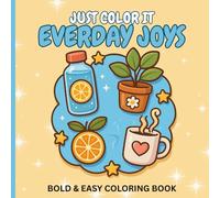 Everyday Joys: Just Color It, Bold and Easy Coloring Book for Adults and Kids, Simple Designs for Relaxing, Anxiety and Stress Relief
