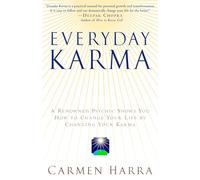 Karma au quotidien – Comment changer votre vie en changeant votre karma