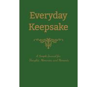 Everyday Keepsake: A Simple Journal for Thoughts, Memories, and Moments