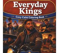 Everyday Kings Cozy Calm Coloring Book: A Coloring Journey for Black Men Focused on Calm, Confidence & Everyday Life