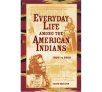 Everyday Life Among the American Indians Moulton, Candy (Auteur)