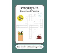 Everyday Life Crossword Puzzles: Crossword Puzzles with Easy to Read Print about Daily Activities, Cooking, Family and More | 6x9 inches , 120 pages | ... Seniors, Relaxation and Brain Exercising