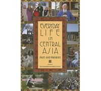 Everyday Life in Central Asia: Past and Present