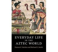 Everyday Life in the Aztec World