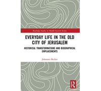Everyday Life in the Old City of Jerusalem Historical Transformations and Biographical Emplacements - Johannes Becker - Routledge - ebook (ePub) - Livre