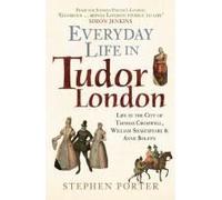 Everyday Life In Tudor London