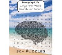 Everyday Life Large Print Word Search for Seniors: Easy puzzles inspired by daily routines and familiar themes Large print 50+ words per puzzle |