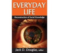 Everyday Life Reconstruction of Social Knowledge by Jack D Douglas Douglas, Jack D. (Auteur)