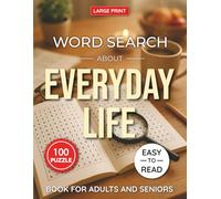 Everyday Life Word Search Puzzle Book Large Print for Adults and Seniors: 100 Relaxing Themed Word Search Puzzles About Daily Routines, Simple Joys & ... | Large Print Brain Games with Solutions