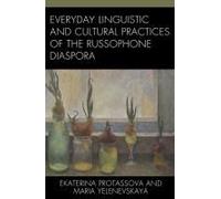 Everyday Linguistic And Cultural Practices Of The Russophone Diaspora