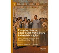 Everyday Lives In China's Cold War Military-Industrial Complex
