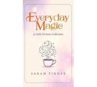 Everyday Magic: A Little Fictions Collection
