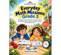 Everyday Math Missions: Grade 3: 15 Minutes a Day of Real-World Word Problems with Multiplication, Division, Fractions, Money, Time & Measurement