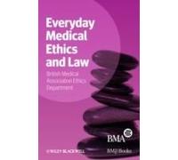 Everyday Medical Ethics And Law