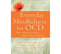 Everyday Mindfulness for OCD: Tips, Tricks, and Skills for Living Joyfully