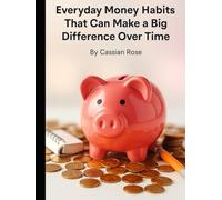 Everyday Money Habits: That Can Make a Big Difference Over Time