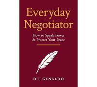 Everyday Negotiator: How to Speak Power and Protect Your Peace