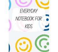 Everyday Notebook for Kids: Smiley Face Editon - 90 Pages, Wide Ruled Lined Paper for School, Home, or Creative Writing