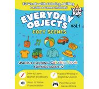 Everyday Objects • Cozy Scenes: Spanish Learning Coloring Book for Kids Ages 6-12 - 50 Words with Coloring, Writing + Audio & Games Included