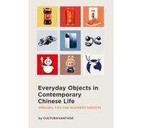 Everyday Objects in Contemporary Chinese Life: Phrases, Tips and Business Insights