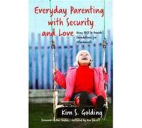 Everyday Parenting with Security and Love by Kim S. Golding Inconnu (Auteur)
