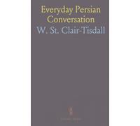Everyday Persian Conversation: Structured lessons, reading passages and an English-Persian vocabulary for practical speech