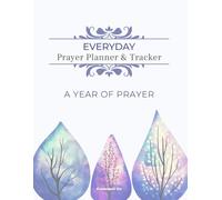Everyday Prayer Planner & Tracker A YEAR OF PRAYER: A Two-Page Weekly Layout for Every Month of the Year - With Prayer Lists