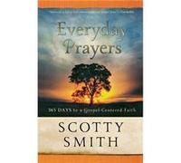 Everyday Prayers 365 Days to a GospelCentered Faith by Tullian Tchividjian Smith, Scotty (Auteur)