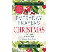 Everyday Prayers for Christmas The Light that Was and Is and Is to Come (A 31-Day Devotional and Reflective Journal for Women) - Stacey Thacker - Whitaker House - ebook (ePub) - Livre