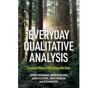 Everyday Qualitative Analysis: Finding Creative Ways of Working with Data