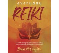 Everyday Reiki: A Self-Healing Routine for Mastering the Teachings and Practice of Reiki
