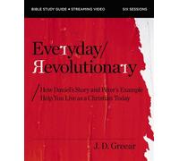 Everyday Revolutionary Study Guide plus Streaming Video How Daniel's Story and Peter's Example Help You Live as a Christian Today - J.D. Greear - HarperChristian Resources - ebook (ePub) - Livre