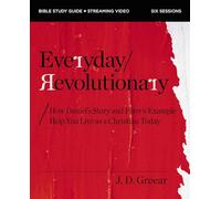 Everyday Revolutionary Study Guide plus Streaming Video: How Daniel's Story and Peter's Example Help You Live as a Christian Today