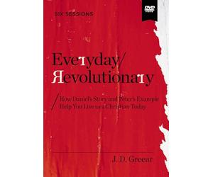 Everyday Revolutionary Video Study: How Daniel's Story and Peter's Example Help You Live as a Christian Today
