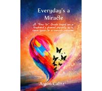Everyday’s A Miracle: A “How to” Guide based on a husband's shared insights as a care-giver to a cancer survivor